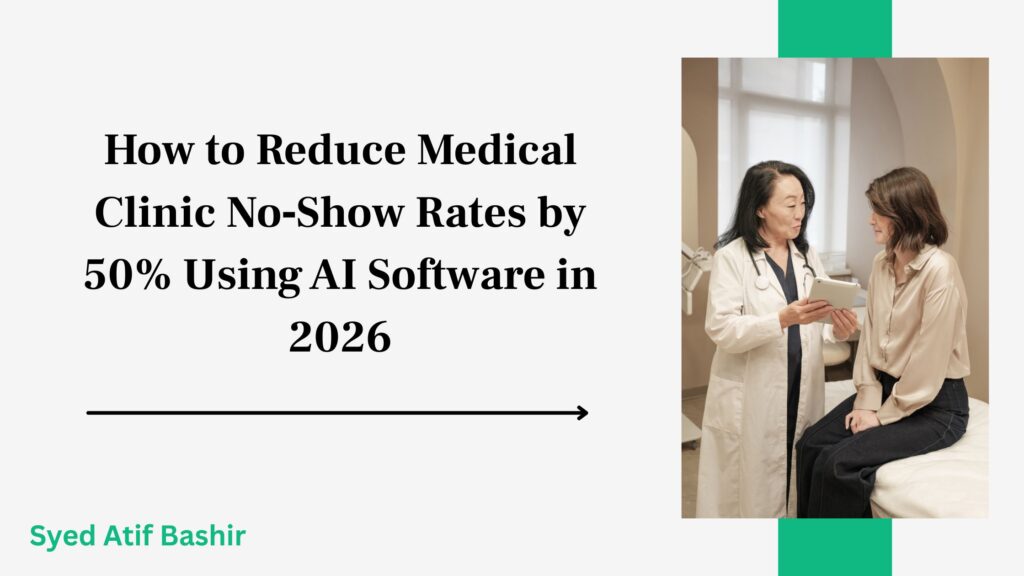 How to Reduce Medical Clinic No‑Show Rates by 50% Using AI Reminder Software in 2026
